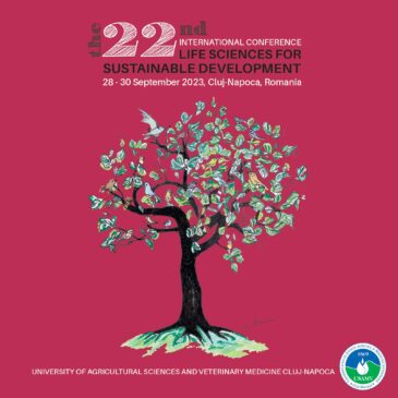 Conferinta anuala Științele Vieții pentru Dezvoltare Sustenabilă, la USAMV Cluj